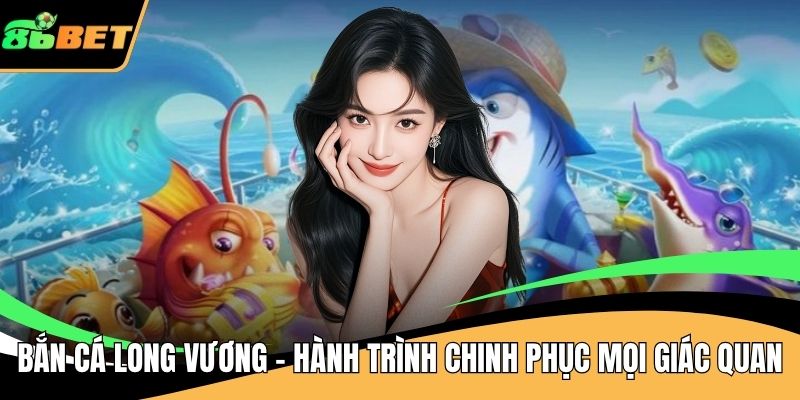 Bắn cá long vương