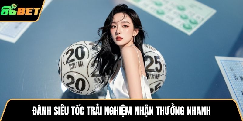 Đánh siêu tốc trải nghiệm nhận thưởng nhanh