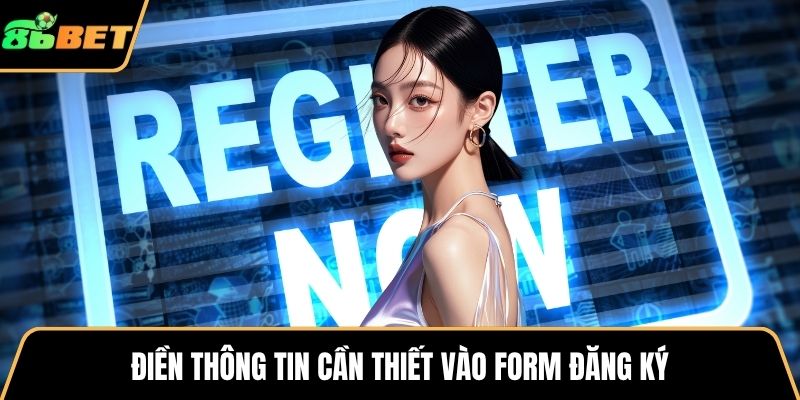Điền thông tin cần thiết vào form đăng ký