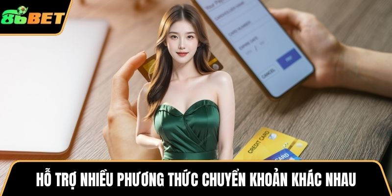Hỗ trợ nhiều phương thức chuyển khoản khác nhau