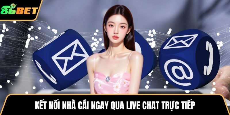 Kết nối nhà cái ngay qua live chat trực tiếp