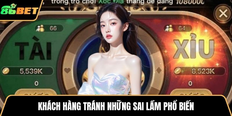 Khách hàng tránh những sai lầm phổ biến