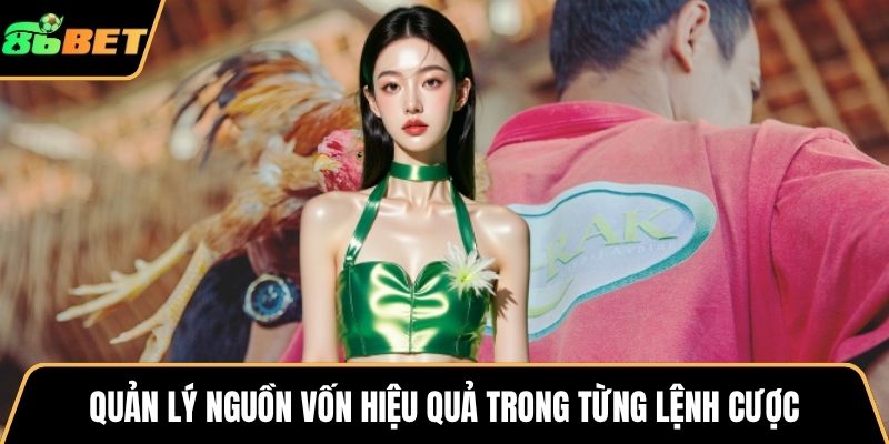 Quản lý nguồn vốn hiệu quả trong từng lệnh cược