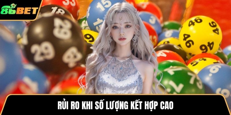 Rủi ro khi số lượng kết hợp cao