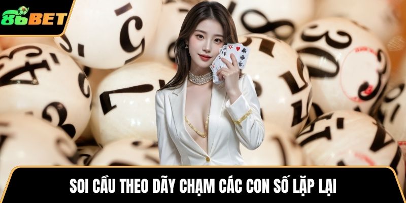 Soi cầu theo dãy chạm các con số lặp lại