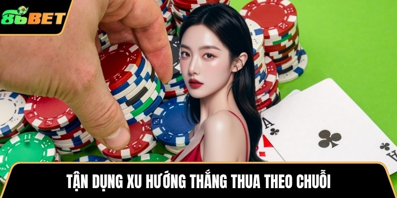 Tận dụng xu hướng thắng thua theo chuỗi