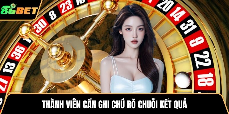 Thành viên cần ghi chú rõ chuỗi kết quả