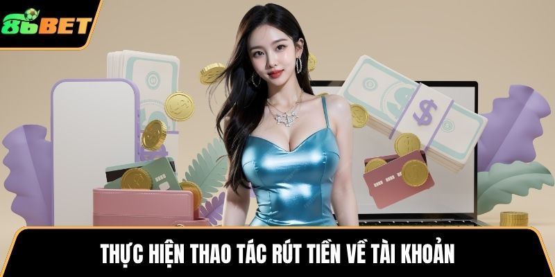 Thực hiện thao tác rút tiền về tài khoản