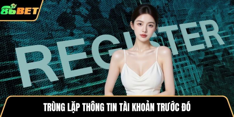 Trùng lặp thông tin tài khoản trước đó