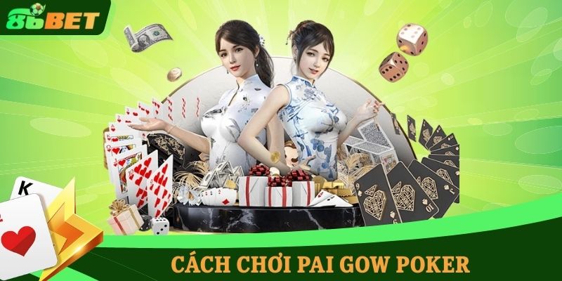 cách chơi Pai Grow Poker