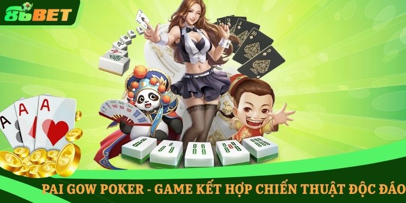 Pai Gow Poker - game kết hợp chiến thuật độc đáo