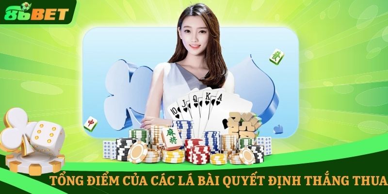 Tổng điểm của các lá bài quyết định thắng thua